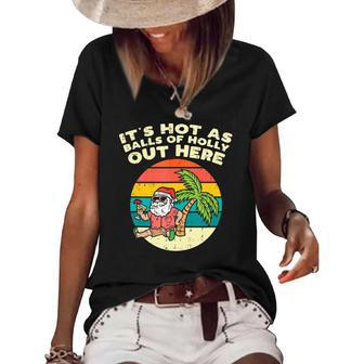 Its Hot As Balls Of Holly Santa Beach Christmas In July Xmas Women's Short Sleeve Loose T-shirt | Mazezy