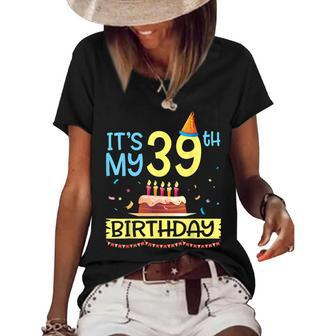 Its My 39Th Birthday Happy 39 Years Dad Mommy Son Daughter Women's Short Sleeve Loose T-shirt - Seseable