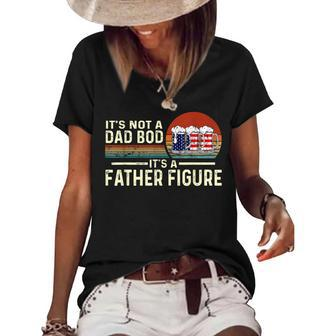 Its Not A Dad Bod Its A Father Figure Beer - 4Th Of July Women's Short Sleeve Loose T-shirt - Seseable