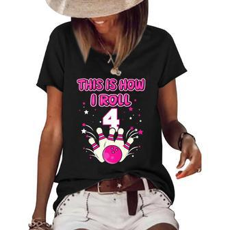 Kids 4 Years Old This Is How I Roll 4Th Bowling Girls Birthday Women's Short Sleeve Loose T-shirt | Mazezy