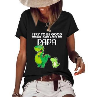 Kids I Try To Be Good But I Take After My Papa Dinosaur Women's Short Sleeve Loose T-shirt | Mazezy
