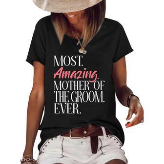 Most Amazing Mother Of The Groom Ever Bridal Party Tee Women's Short Sleeve Loose T-shirt | Mazezy