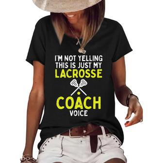 Not Yelling Just My Lacrosse Coach Voice Funny Lax Men Women Women's Short Sleeve Loose T-shirt | Mazezy