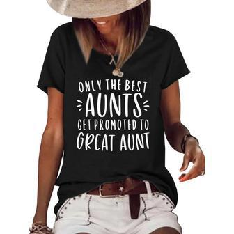 Only The Best Aunts Get Promoted To Great Aunt Gifts Auntie Women's Short Sleeve Loose T-shirt | Mazezy