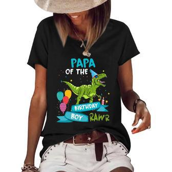 Papa Of The Birthday Boy Rawr Dinosaur Birthday Partyrex Women's Short Sleeve Loose T-shirt | Mazezy