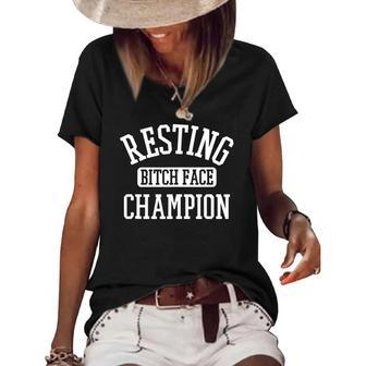 Resting Bitch Face Champion Womans Girl Funny Girly Humor Women's Short Sleeve Loose T-shirt | Mazezy