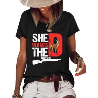 She Wants The D Funny Deer Hunting Hunter Sarcastic Women's Short Sleeve Loose T-shirt | Mazezy