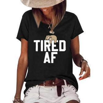 Sloth Tired Af Funny Saying Sloths Lover Gift Women's Short Sleeve Loose T-shirt | Mazezy