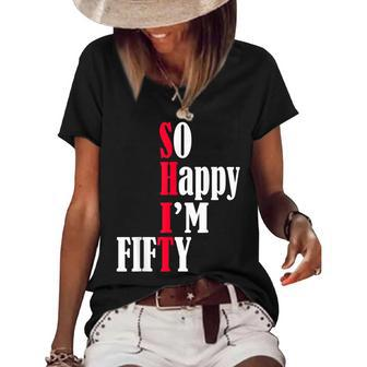 So Happy Im Fifty Happy 50Th Birthday 50 Years Old Party Women's Short Sleeve Loose T-shirt - Seseable