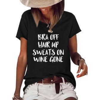 Womens Bra Off Hair Up Sweats On Wine Gone Ladies Pajama Drinking Women's Short Sleeve Loose T-shirt | Mazezy