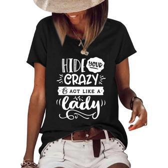 Womens Funny Quote Sassy Hide Your Crazy Act Like A Lady Women's Short Sleeve Loose T-shirt | Mazezy