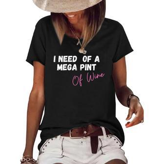 Womens Funny Trendy Sarcastic In Need Of A Mega Pint Of Wine Women's Short Sleeve Loose T-shirt | Mazezy