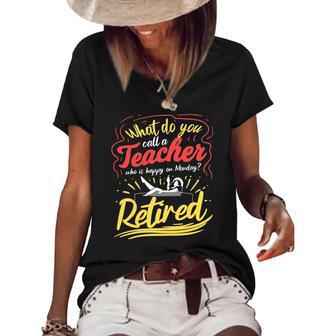 Womens Happy Monday Retirement Teacher Funny Retired Teacher Women's Short Sleeve Loose T-shirt | Mazezy