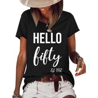 Womens Hello 50 Fifty Est 1972 - 50Th Birthday 50 Years Old Women's Short Sleeve Loose T-shirt - Seseable