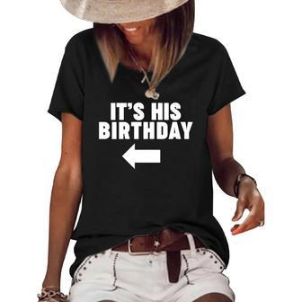 Womens Its His Birthday Women's Short Sleeve Loose T-shirt | Mazezy