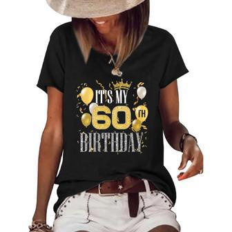 Womens Its My 60Th Birthday Cool 60 Years Old Birthday Party Women's Short Sleeve Loose T-shirt | Mazezy