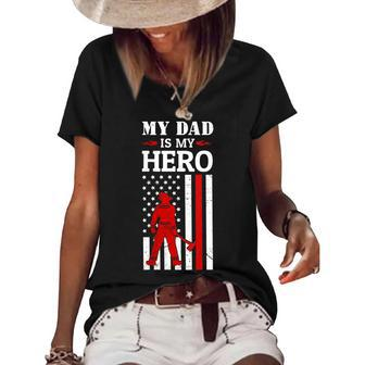 Womens My Dad Is My Hero-Firefighter Dad Fathers Day 4Th Of July Women's Short Sleeve Loose T-shirt - Seseable