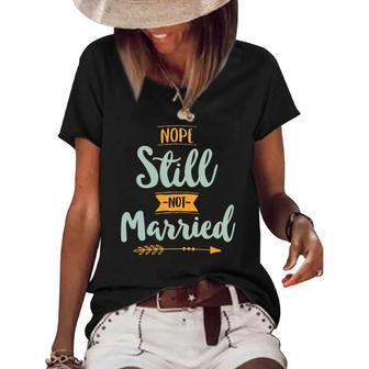 Womens Nope Still Not Married Funny Thanksgiving Christmas Women's Short Sleeve Loose T-shirt | Mazezy