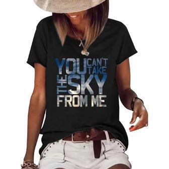 Womens Pilot Gifts - You Cant Take The Sky From Me Women's Short Sleeve Loose T-shirt | Mazezy