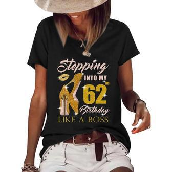 Womens Stepping Into My 62Nd Birthday Like A Boss 62 Yo Bday Gift Women's Short Sleeve Loose T-shirt | Mazezy