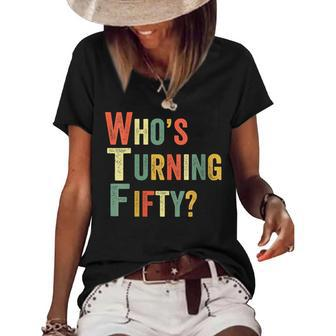 Womens Wtf Whos Turning Fifty Funny 50Th Birthday Party 50 Years Women's Short Sleeve Loose T-shirt - Seseable