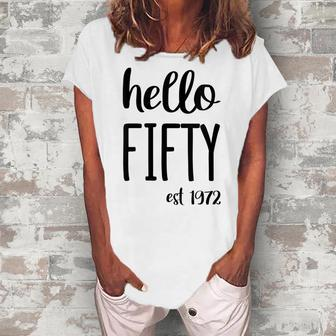 Womens Hello 50 Fifty Est 1972 - 50Th Birthday 50 Years Old Women's Loosen T-shirt - Seseable