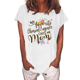 Womens My Favorite Chemical Engineer Calls Me Mom Proud Mother Women's Loosen T-Shirt | Mazezy