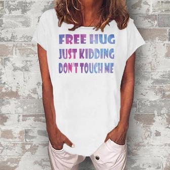 Free Hugs Just Kidding Dont Touch Me 641 Shirt Women's Loosen Crew Neck Short Sleeve T-Shirt | Favorety