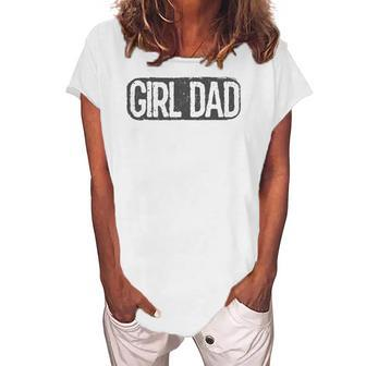 Girl Dad Vintage Proud Father Of Girl Dad Fathers Day Women's Loosen T-Shirt | Mazezy