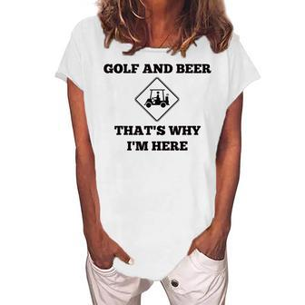 Golf And Beer Thats Why Im Here Women's Loosen T-Shirt | Mazezy