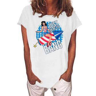 Just Here To Bang Fireworks Fourth Of July Usa Girl American Women's Loosen T-Shirt | Mazezy