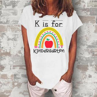 K Is For Kindergarten Teacher Student Ready For Kindergarten Women's Loosen T-Shirt | Mazezy