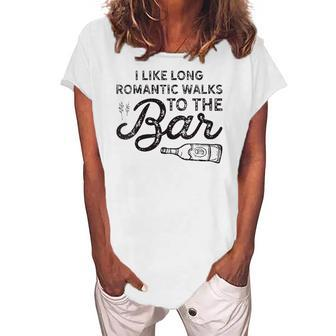 Womens I Like Long Romantic Walks To The Bar Drinking Women's Loosen T-Shirt | Mazezy