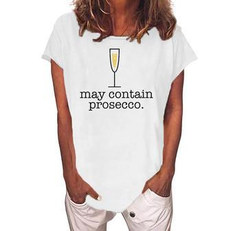 May Contain Prosecco White Wine Drinking Meme Women's Loosen T-Shirt | Mazezy