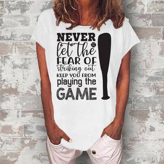 Never Let The Fear Of Striking Out Keep You From Playing The Game Women's Loosen Crew Neck Short Sleeve T-Shirt | Favorety CA