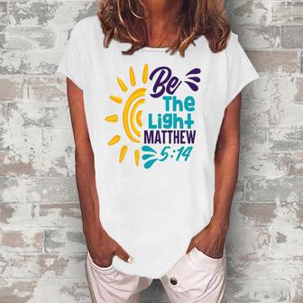 Be A Nice Human - Be The Light Matthew 5 14 Christian Women's Loosen T-Shirt | Mazezy