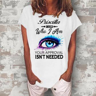 Priscilla Name Priscilla I Am Who I Am Women's Loosen T-shirt - Seseable