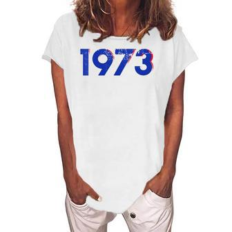 Womens Pro Choice 1973 Womens Roe - Prochoice Women's Loosen T-Shirt | Mazezy