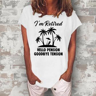 Im Retired Hello Pension Goodbye Tension Women's Loosen T-Shirt | Mazezy