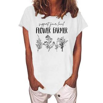 Support Your Local Flower Farmer Homegrown Farmers Market Women's Loosen T-Shirt | Mazezy