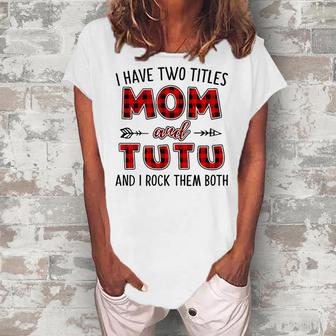 Tutu Grandma I Have Two Titles Mom And Tutu Women's Loosen T-shirt - Seseable