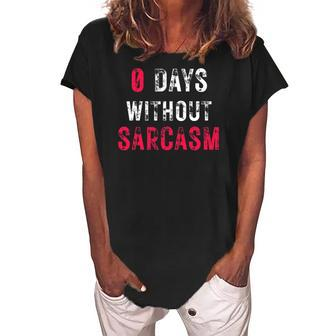 0 Days Without Sarcasm - Funny Sarcastic Graphic Women's Loosen Crew Neck Short Sleeve T-Shirt | Mazezy
