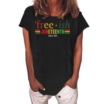 Free-Ish Since 1865 Pan African Flag For Juneteenth  Women's Loosen Crew Neck Short Sleeve T-Shirt