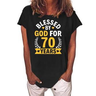 70Th Birthday Man Woman Blessed By God For 70 Years Women's Loosen Crew Neck Short Sleeve T-Shirt | Mazezy
