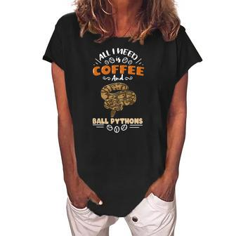 All I Need Is Coffee And Ball Pythons Women's Loosen Crew Neck Short Sleeve T-Shirt | Mazezy