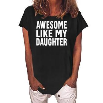 Awesome Like My Daughter Funny Fathers Day Dad V2 Women's Loosen Crew Neck Short Sleeve T-Shirt | Mazezy