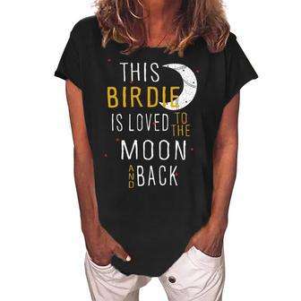 Birdie Grandma Gift This Birdie Is Loved To The Moon And Back Women's Loosen Crew Neck Short Sleeve T-Shirt - Seseable