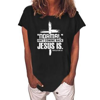 Christian Cross Faith Quote Normal Isnt Coming Back Women's Loosen Crew Neck Short Sleeve T-Shirt | Mazezy