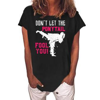 Dont Let The Ponytail Fool You Karateist Girls Gift Karate Women's Loosen Crew Neck Short Sleeve T-Shirt | Mazezy