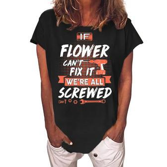 Flower Name Gift If Flower Cant Fix It Were All Screwed Women's Loosen Crew Neck Short Sleeve T-Shirt - Seseable